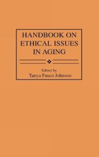 Handbook on Ethical Issues in Aging