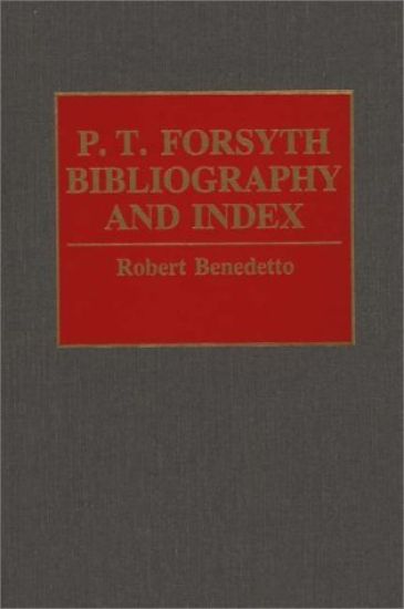 P.T. Forsyth Bibliography and Index