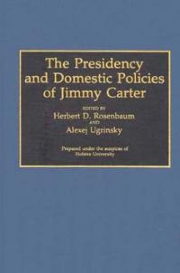 The Presidency and Domestic Policies of Jimmy Carter