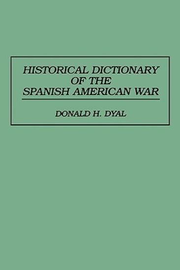 Historical Dictionary of the Spanish American War
