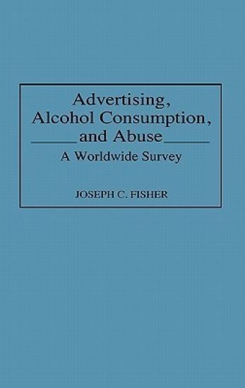 Advertising, Alcohol Consumption, and Abuse
