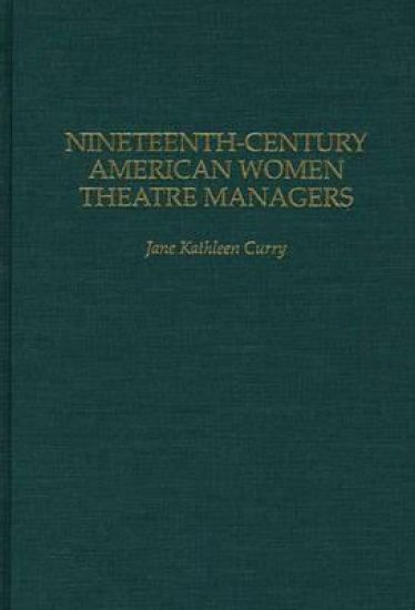 Nineteenth-Century American Women Theatre Managers