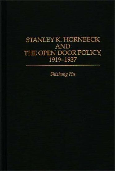 Stanley K. Hornbeck and the Open Door Policy, 1919-1937