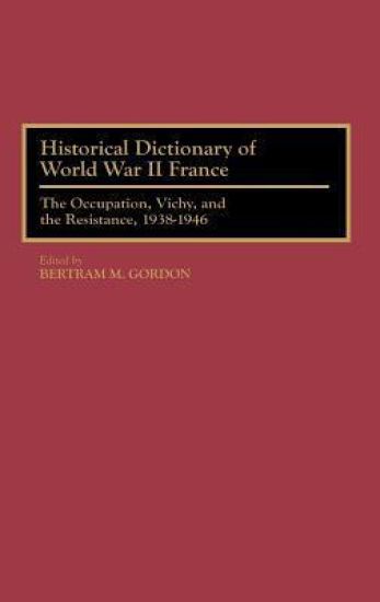 Historical Dictionary of World War II France