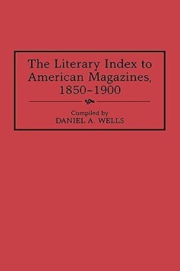 The Literary Index to American Magazines, 1850-1900