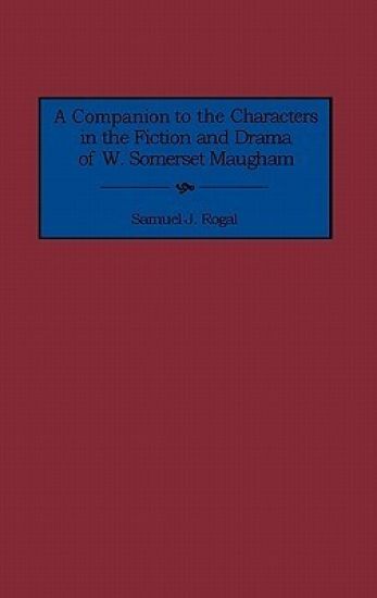 A Companion to the Characters in the Fiction and Drama of W. Somerset Maugham