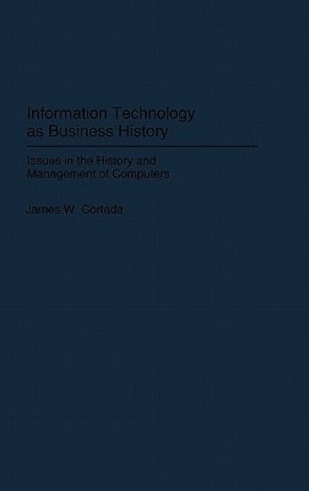 Information Technology as Business History