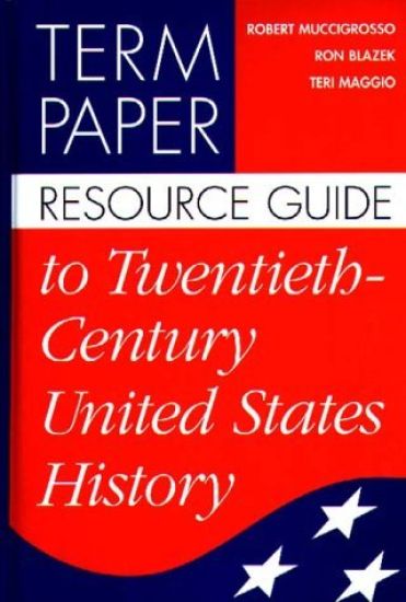 Term Paper Resource Guide to Twentieth-Century United States History
