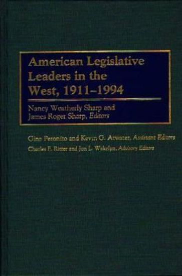 American Legislative Leaders in the West, 1911-1994