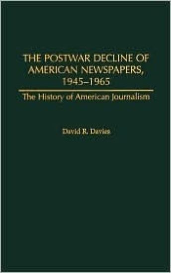 The Postwar Decline of American Newspapers, 1945-1965