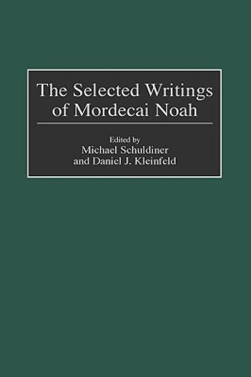 The Selected Writings of Mordecai Noah