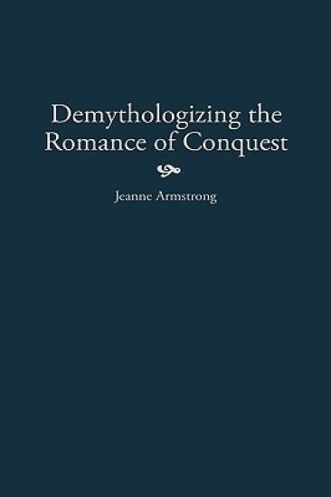 Demythologizing the Romance of Conquest
