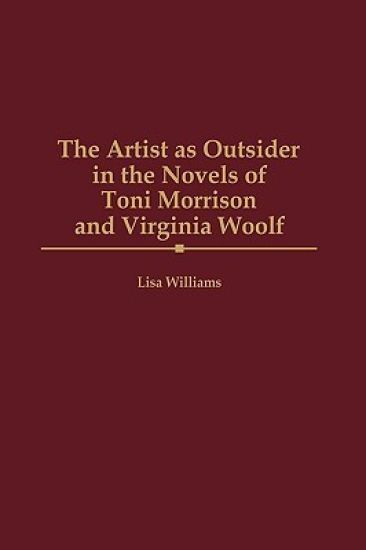 The Artist as Outsider in the Novels of Toni Morrison and Virginia Woolf