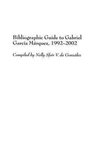 Bibliographic Guide to Gabriel García Márquez, 1992-2002
