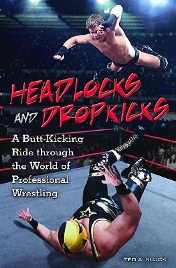Headlocks and Dropkicks