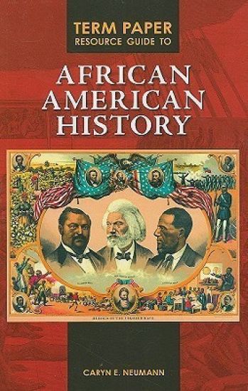 Term Paper Resource Guide to African American History