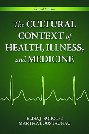 The Cultural Context of Health, Illness, and Medicine