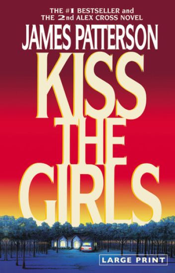 Kiss the Girls: An Alex Cross Thriller