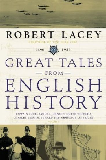 Great Tales from English History: Captain Cook, Samuel Johnson, Queen Victoria, Charles Darwin, Edward the Abdicator, and More