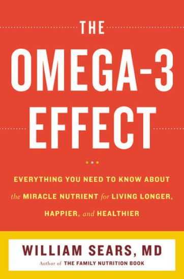 The Omega-3 Effect: Everything You Need to Know about the Supernutrient for Living Longer, Happier, and Healthier
