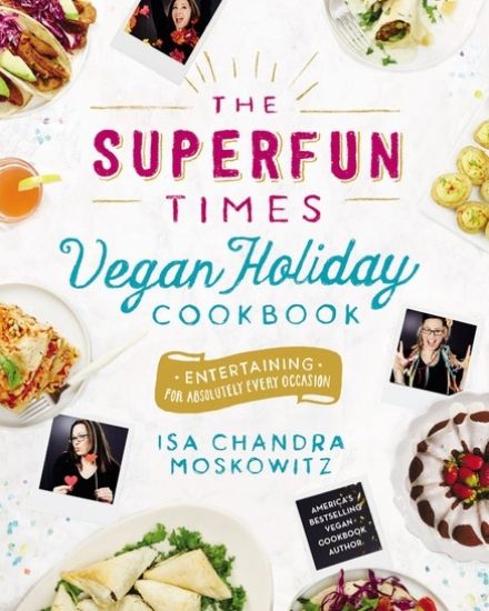 The Superfun Times Vegan Holiday Cookbook