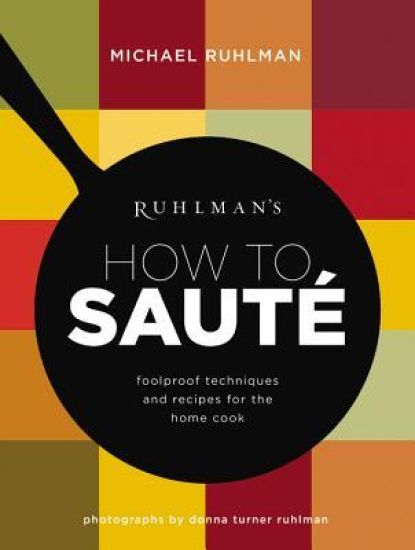 Ruhlman's How to Saute