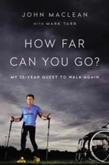 How Far Can You Go?: My 25-Year Quest to Walk Again