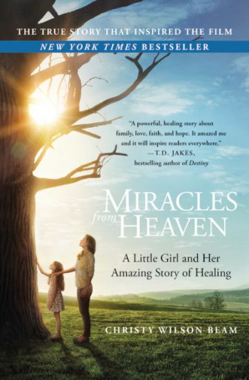 Miracles from Heaven: A Little Girl and Her Amazing Story of Healing