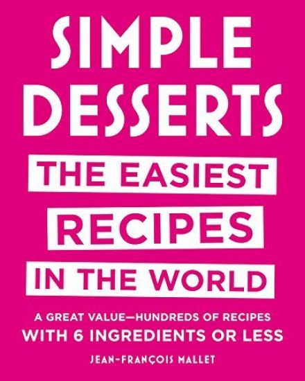 Simple Desserts: The Easiest Recipes in the World