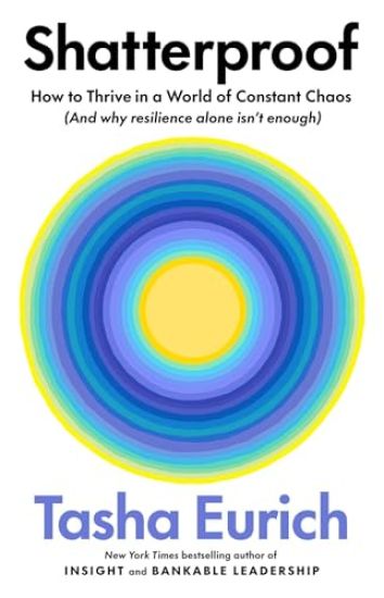 Shatterproof: How to Thrive in a World of Constant Chaos (and Why Resilience Alone Isn't Enough)