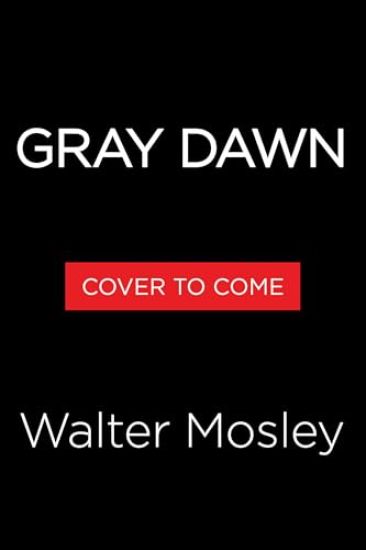 Gray Dawn: An Easy Rawlins Mystery
