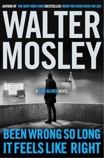 Been Wrong So Long It Feels Like Right: A King Oliver Novel