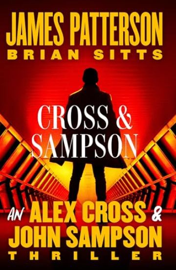 Cross and Sampson: An Alex Cross and John Sampson Thriller