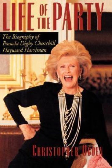 Life of the Party: the Biography of Pamela Digby Churchill Hayward Harriman