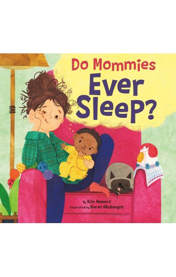 Do Mommies Ever Sleep?
