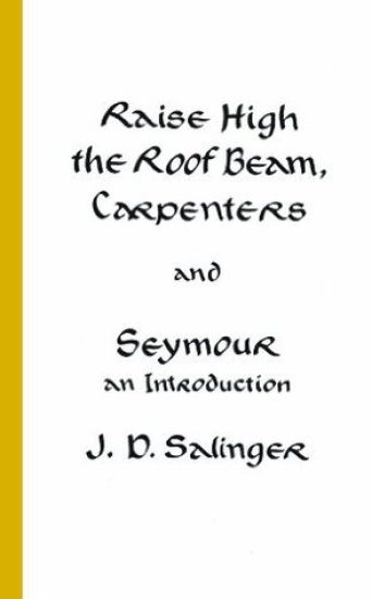 Raise High the Roof Beam, Carpenters and Seymour