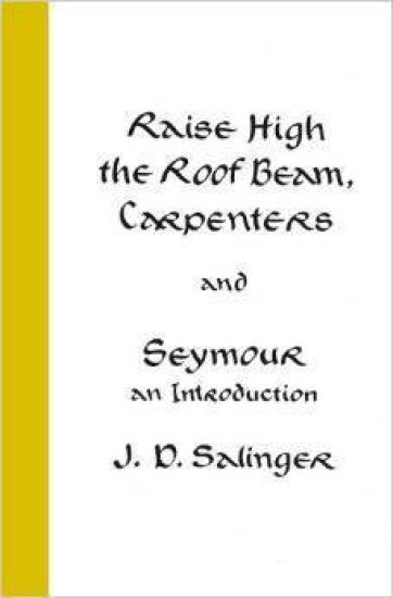 Raise High the Roof Beam, Carpenters and Seymour: An Introduction
