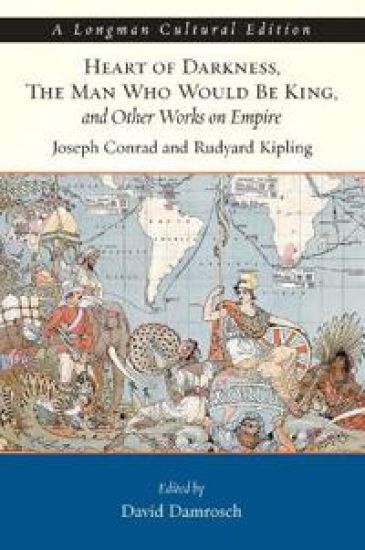 Heart of Darkness, The Man Who Would Be King, and Other Works on Empire, A Longman Cultural Edition