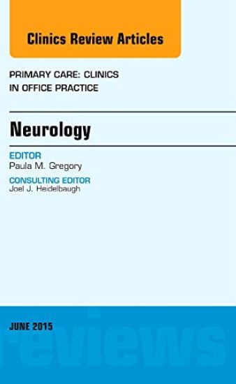 Neurology, An Issue of Primary Care: Clinics in Office Practice
