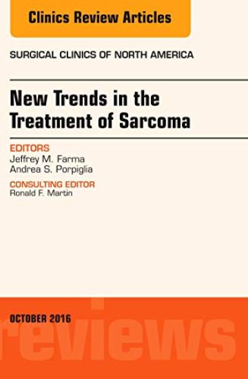 New Trends in the Treatment of Sarcoma: An Issue of Surgical Clinics of North America