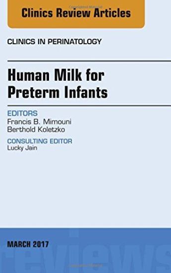 Human Milk for Preterm Infants, An Issue of Clinics in Perinatology