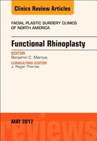 Functional Rhinoplasty, An Issue of Facial Plastic Surgery Clinics of North America