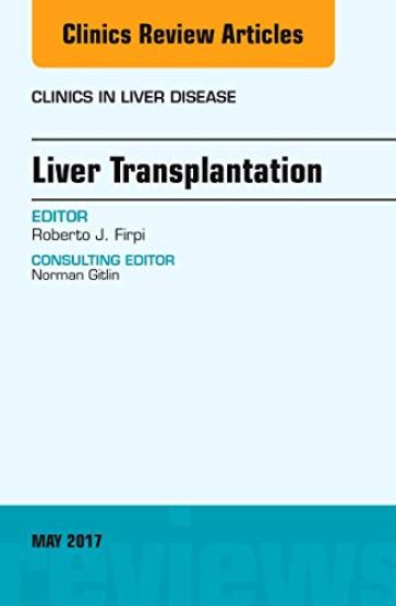 Liver Transplantation, An Issue of Clinics in Liver Disease