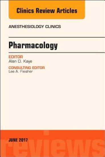 Pharmacology, An Issue of Anesthesiology Clinics