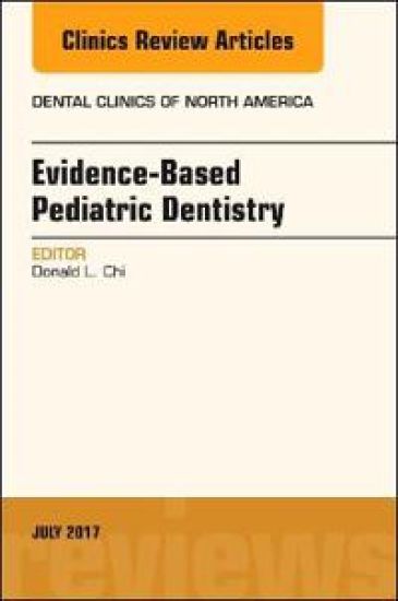 Evidence-based Pediatric Dentistry, An Issue of Dental Clinics of North America