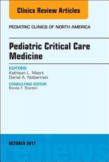 Pediatric Critical Care Medicine, An Issue of Pediatric Clinics of North America