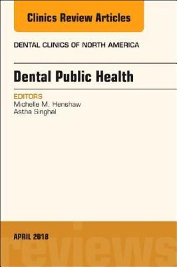 Dental Public Health, An Issue of Dental Clinics of North America