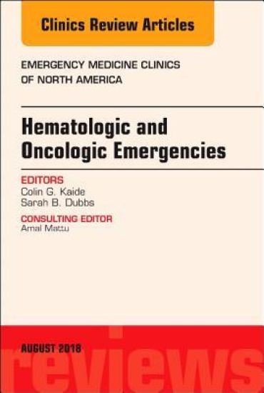 Hematologic and Oncologic Emergencies, An Issue of Emergency Medicine Clinics of North America