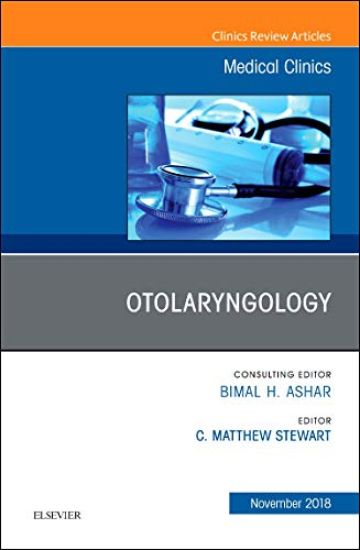 Otolaryngology, An Issue of Medical Clinics of North America
