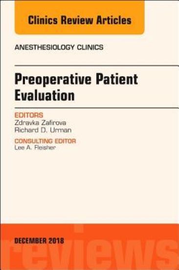 Preoperative Patient Evaluation, An Issue of Anesthesiology Clinics